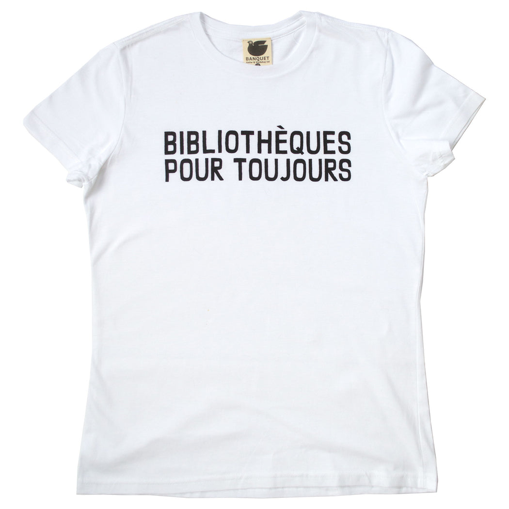 simple white t-shirt with black lettering reads Bibliotheques pour Toujours (Libraries Forever in French)